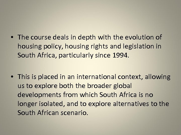  • The course deals in depth with the evolution of housing policy, housing