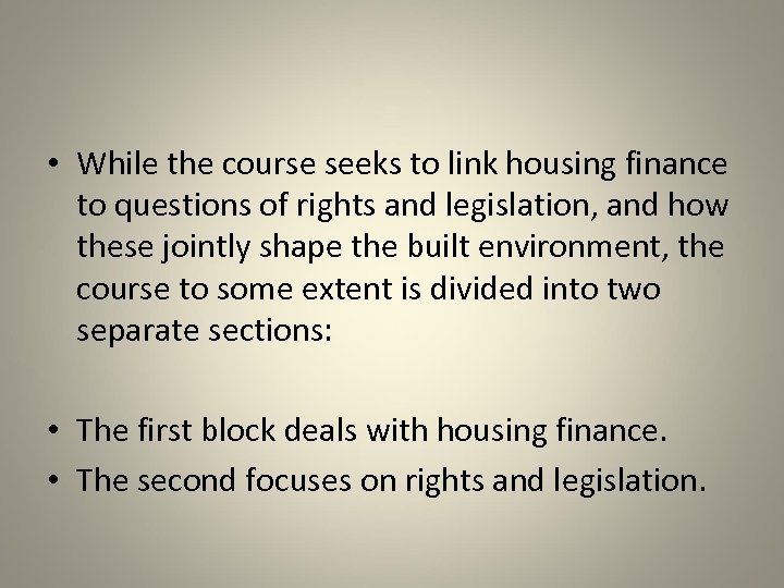  • While the course seeks to link housing finance to questions of rights
