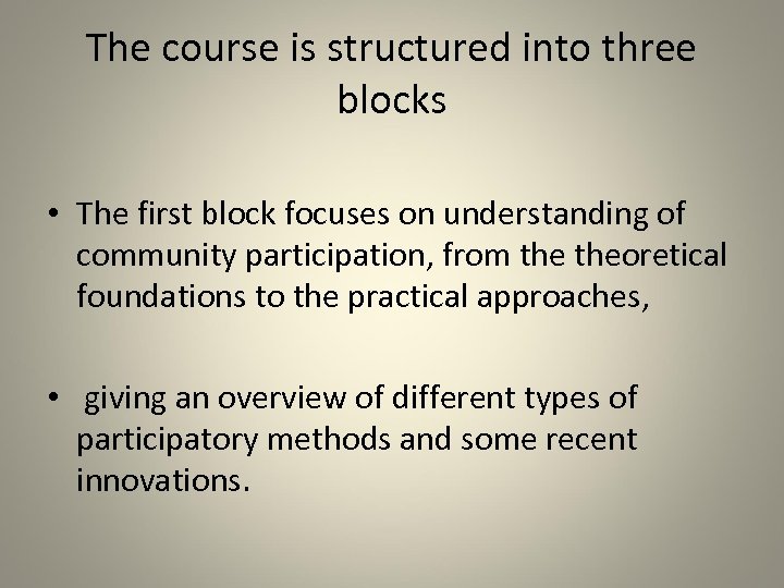 The course is structured into three blocks • The first block focuses on understanding