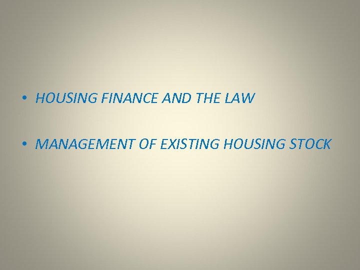  • HOUSING FINANCE AND THE LAW • MANAGEMENT OF EXISTING HOUSING STOCK 