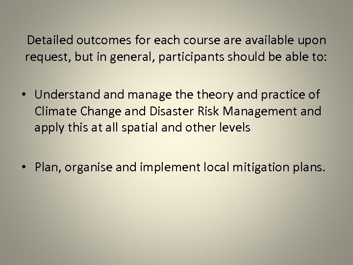 Detailed outcomes for each course are available upon request, but in general, participants should