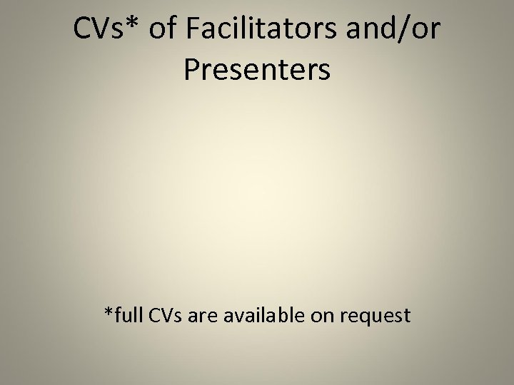 CVs* of Facilitators and/or Presenters *full CVs are available on request 
