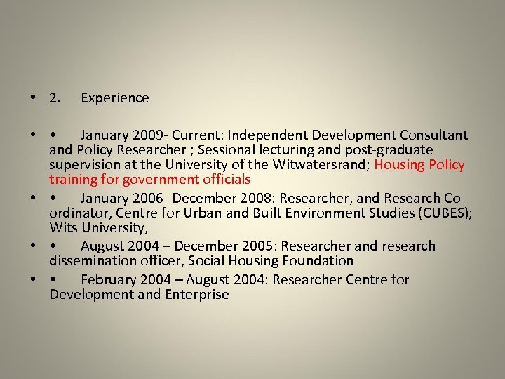  • 2. Experience • • January 2009 - Current: Independent Development Consultant and