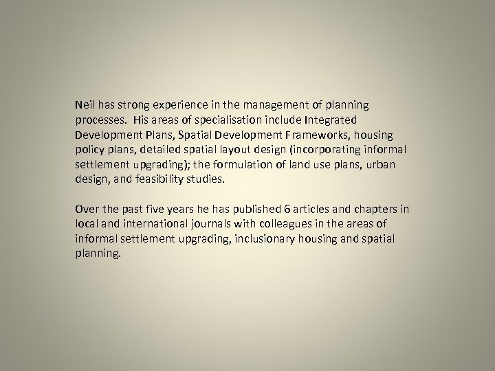 Neil has strong experience in the management of planning processes. His areas of specialisation