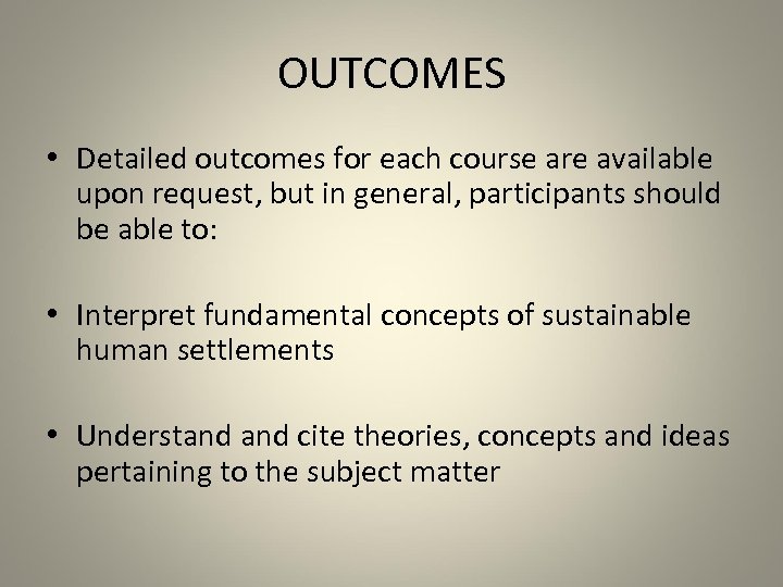 OUTCOMES • Detailed outcomes for each course are available upon request, but in general,