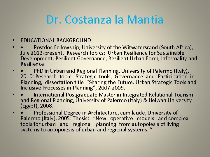 Dr. Costanza la Mantia • EDUCATIONAL BACKGROUND • • Postdoc Fellowship, University of the