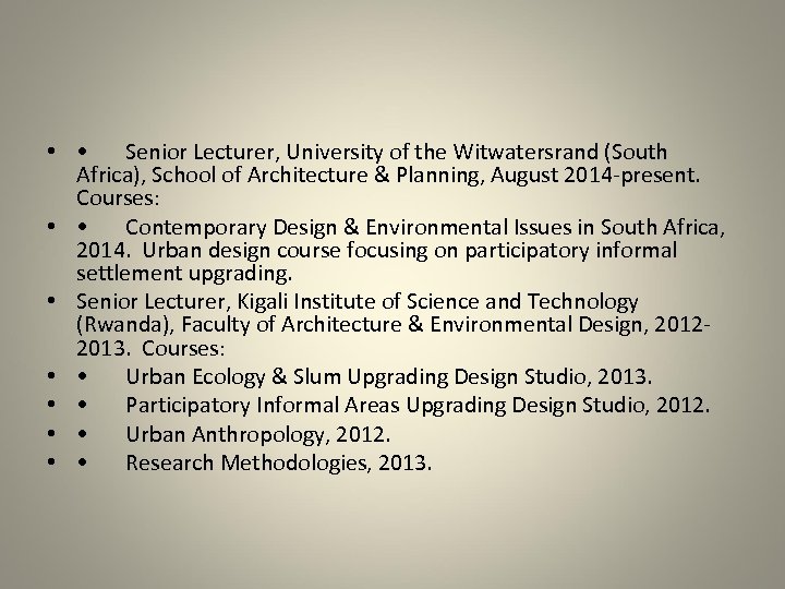  • • Senior Lecturer, University of the Witwatersrand (South Africa), School of Architecture