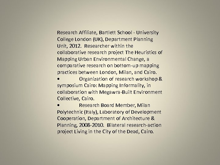 Research Affiliate, Bartlett School - University College London (UK), Department Planning Unit, 2012. Researcher