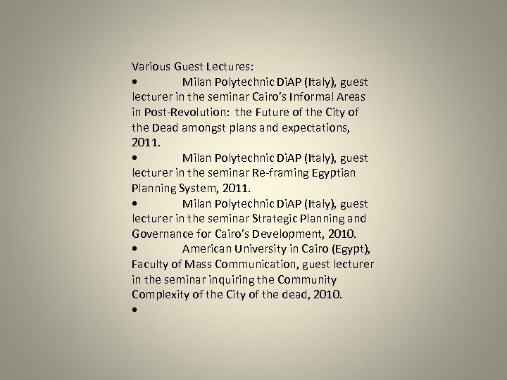 Various Guest Lectures: • Milan Polytechnic Di. AP (Italy), guest lecturer in the seminar