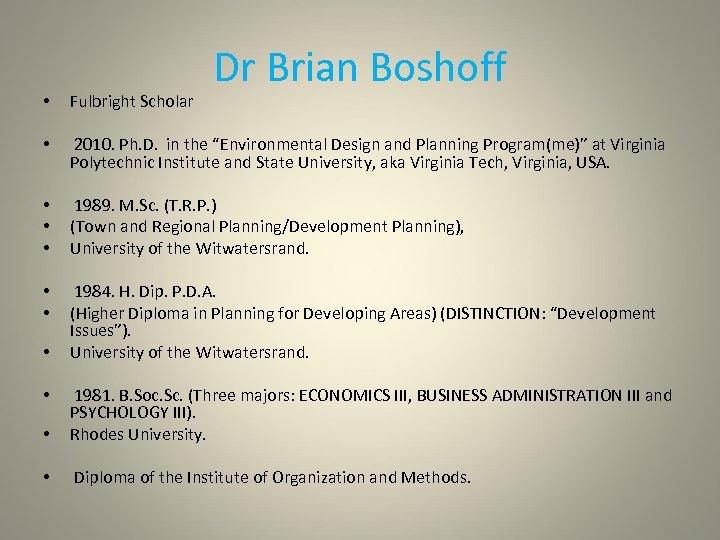 Dr Brian Boshoff • Fulbright Scholar • 2010. Ph. D. in the “Environmental Design