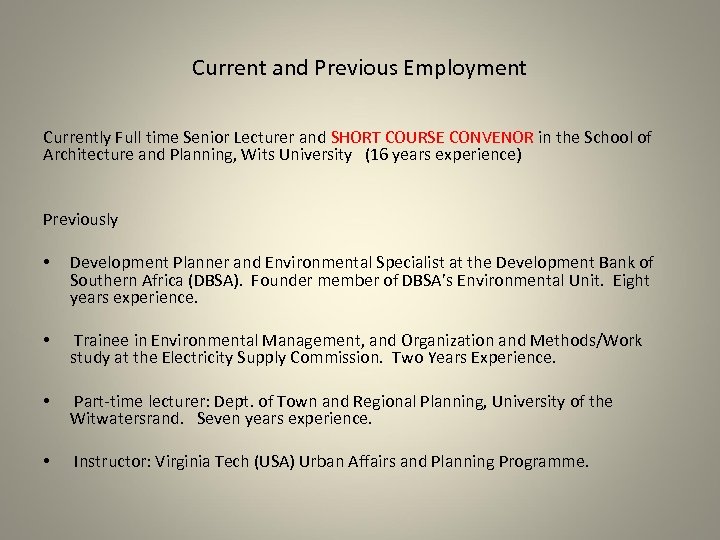 Current and Previous Employment Currently Full time Senior Lecturer and SHORT COURSE CONVENOR in