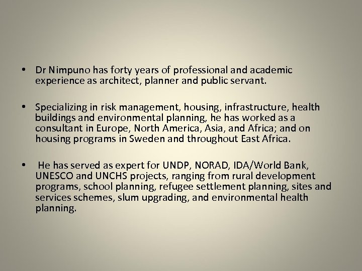  • Dr Nimpuno has forty years of professional and academic experience as architect,