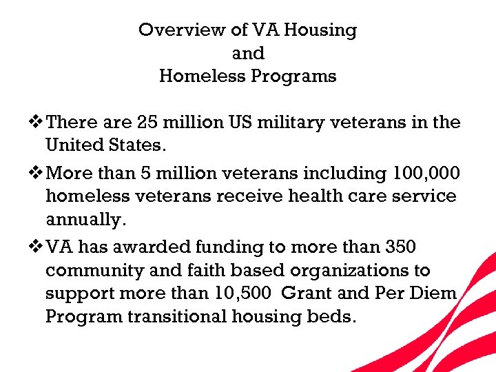 Overview of VA Housing and Homeless Programs v There are 25 million US military
