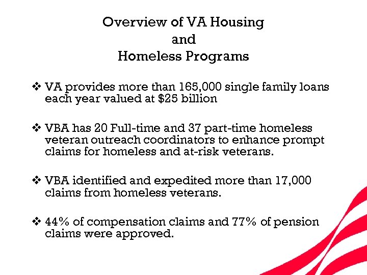 Overview of VA Housing and Homeless Programs v VA provides more than 165, 000