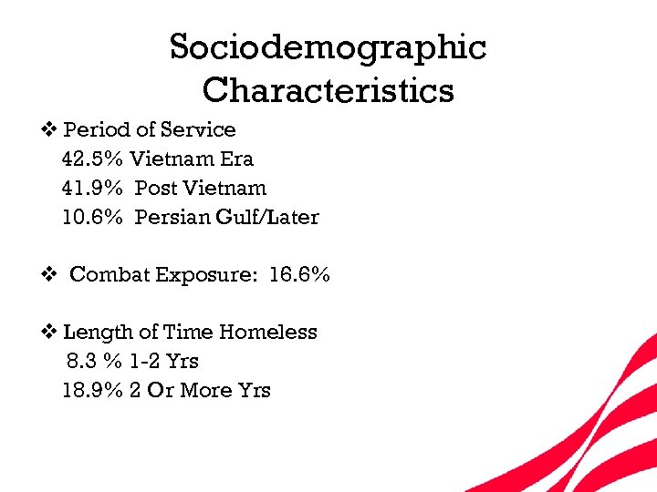 Sociodemographic Characteristics v Period of Service 42. 5% Vietnam Era 41. 9% Post Vietnam