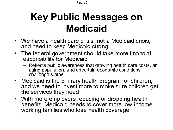 Figure 9 Key Public Messages on Medicaid • We have a health care crisis,