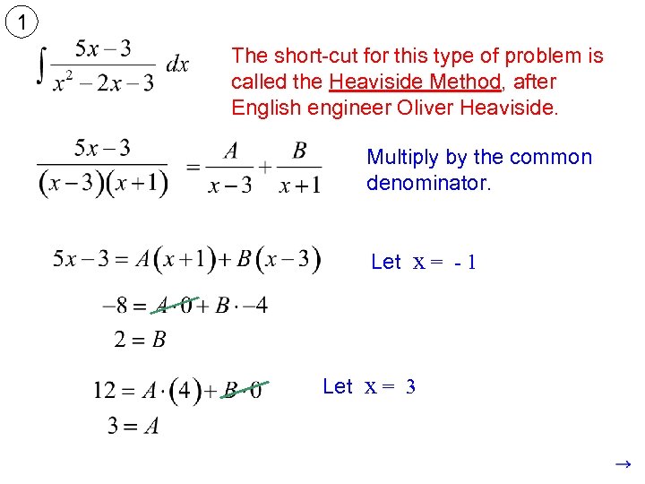 1 The short-cut for this type of problem is called the Heaviside Method, after