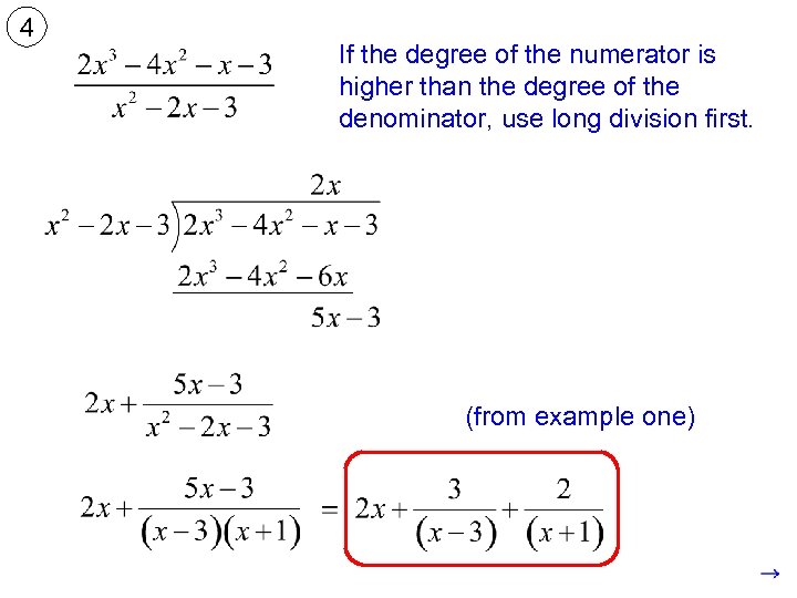 4 If the degree of the numerator is higher than the degree of the