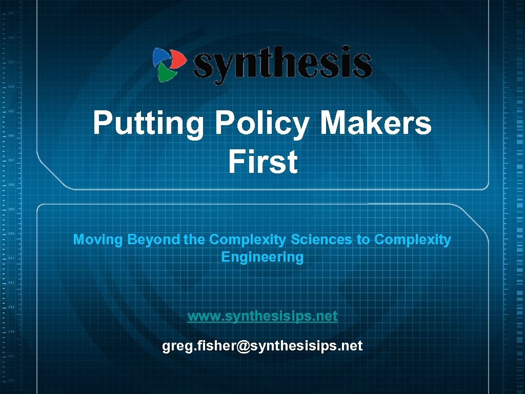 Putting Policy Makers First Moving Beyond the Complexity Sciences to Complexity Engineering www. synthesisips.