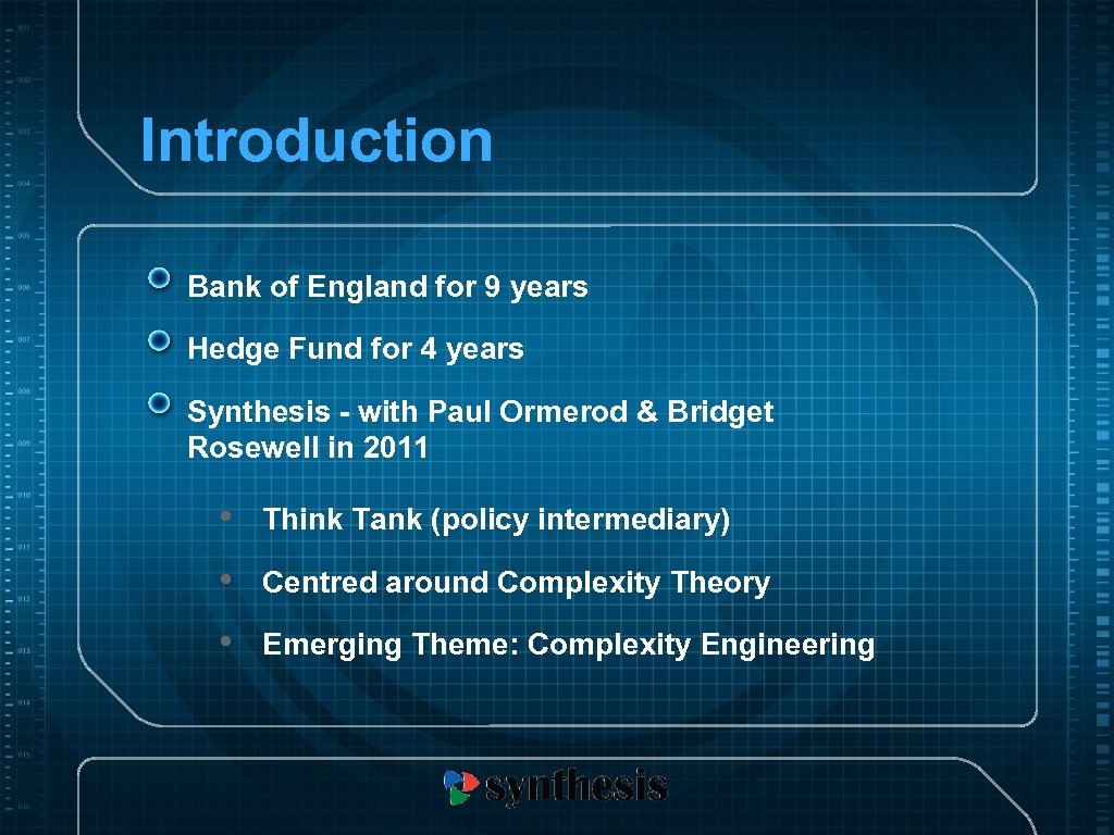 Introduction Bank of England for 9 years Hedge Fund for 4 years Synthesis -