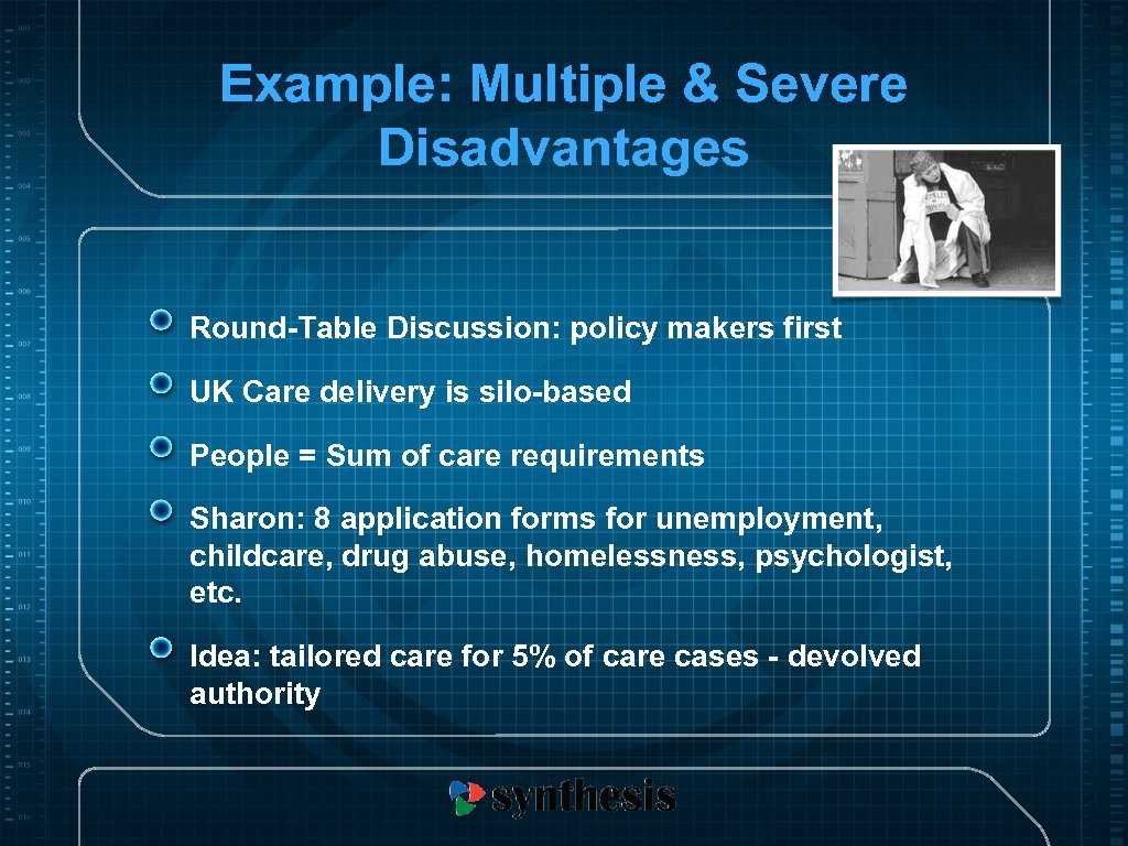 Example: Multiple & Severe Disadvantages Round-Table Discussion: policy makers first UK Care delivery is