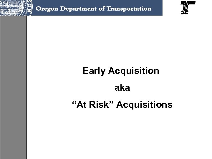 Early Acquisition aka “At Risk” Acquisitions 