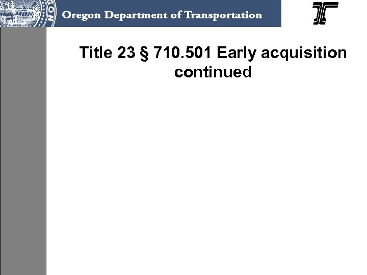 Title 23 § 710. 501 Early acquisition continued 
