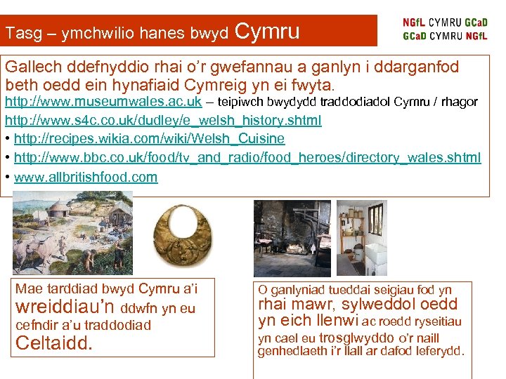 Tasg – ymchwilio hanes bwyd Cymru Gallech ddefnyddio rhai o’r gwefannau a ganlyn i