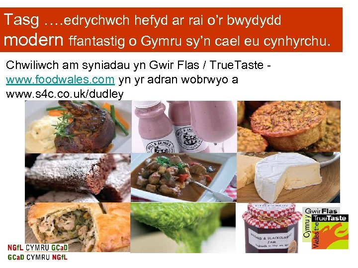 Tasg …. edrychwch hefyd ar rai o’r bwydydd modern ffantastig o Gymru sy’n cael