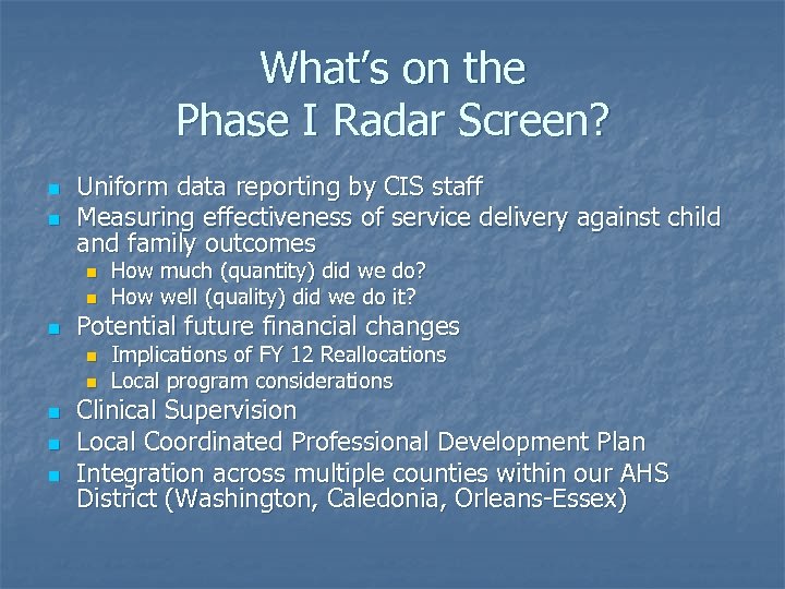 What’s on the Phase I Radar Screen? n n Uniform data reporting by CIS