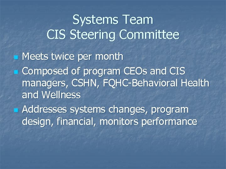 Systems Team CIS Steering Committee n n n Meets twice per month Composed of