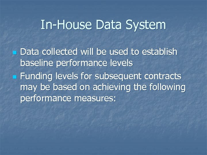 In-House Data System n n Data collected will be used to establish baseline performance