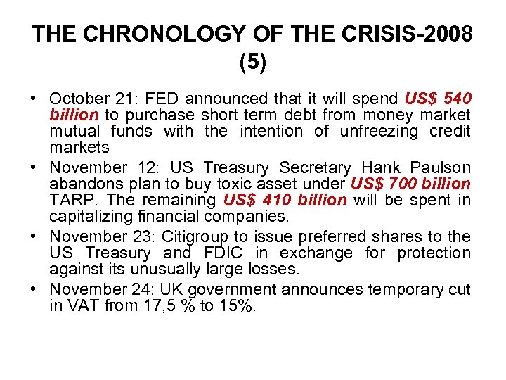 THE CHRONOLOGY OF THE CRISIS-2008 (5) • October 21: FED announced that it will