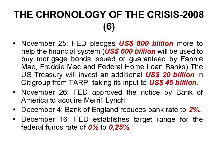 THE CHRONOLOGY OF THE CRISIS-2008 (6) • November 25: FED pledges US$ 800 billion