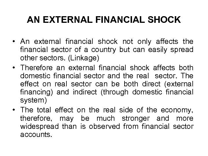 AN EXTERNAL FINANCIAL SHOCK • An external financial shock not only affects the financial