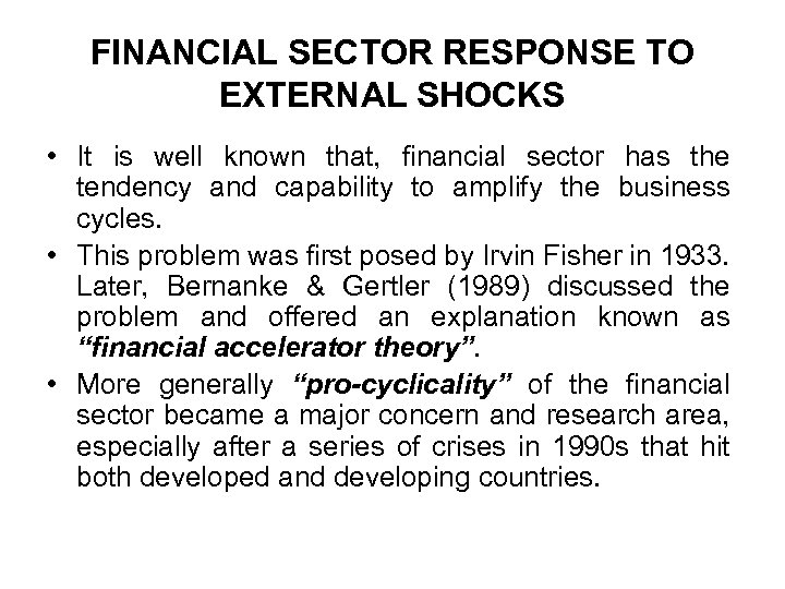 FINANCIAL SECTOR RESPONSE TO EXTERNAL SHOCKS • It is well known that, financial sector