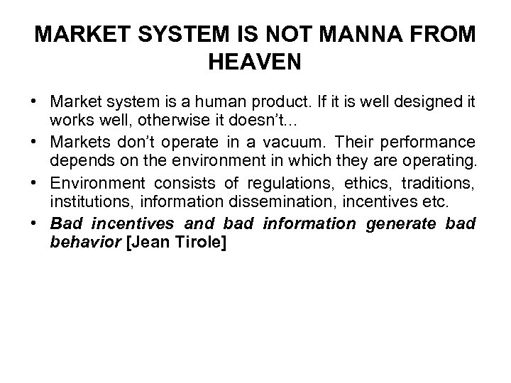 MARKET SYSTEM IS NOT MANNA FROM HEAVEN • Market system is a human product.