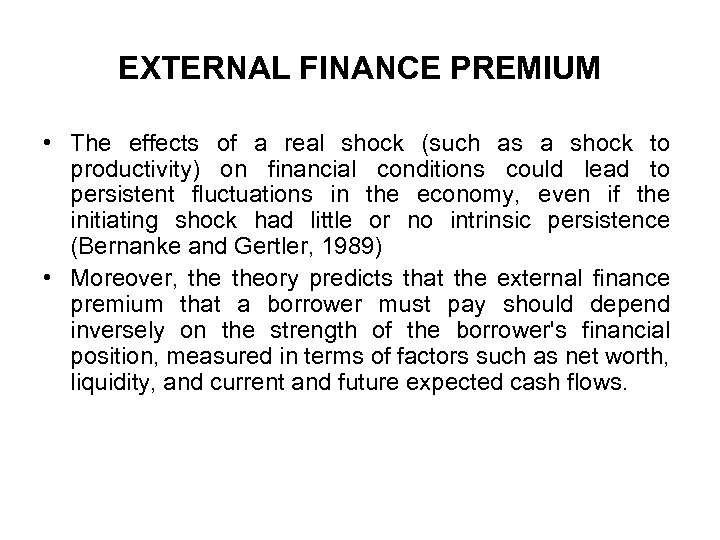 EXTERNAL FINANCE PREMIUM • The effects of a real shock (such as a shock