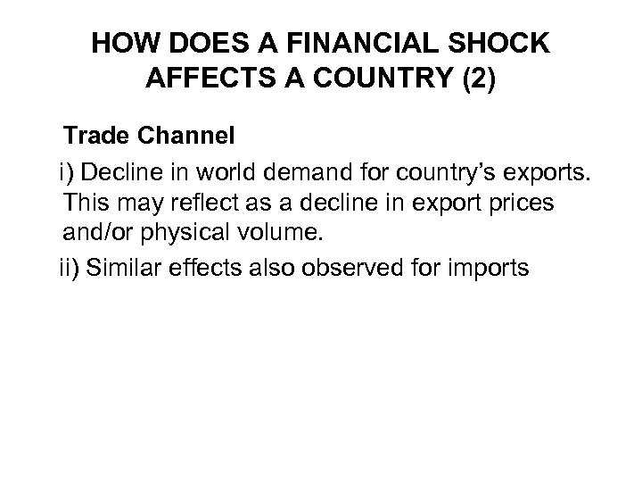 HOW DOES A FINANCIAL SHOCK AFFECTS A COUNTRY (2) Trade Channel i) Decline in