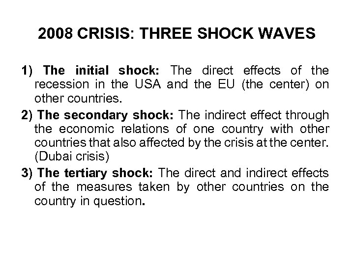 2008 CRISIS: THREE SHOCK WAVES 1) The initial shock: The direct effects of the