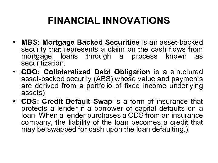 FINANCIAL INNOVATIONS • MBS: Mortgage Backed Securities is an asset-backed security that represents a