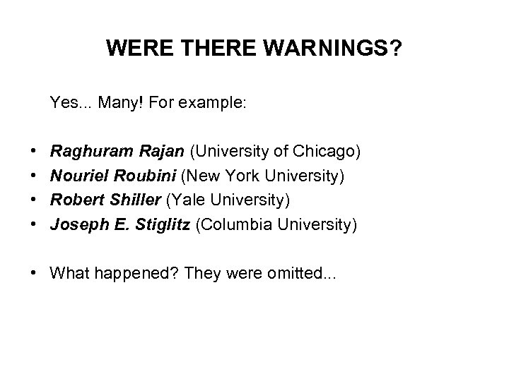WERE THERE WARNINGS? Yes. . . Many! For example: • • Raghuram Rajan (University