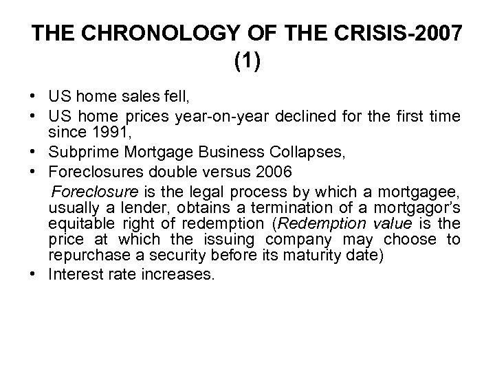 THE CHRONOLOGY OF THE CRISIS-2007 (1) • US home sales fell, • US home