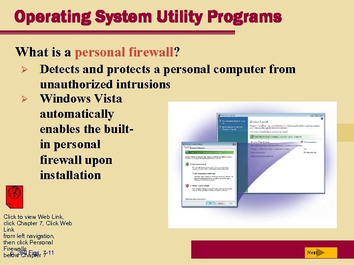Operating System Utility Programs What is a personal firewall? Ø Ø Detects and protects