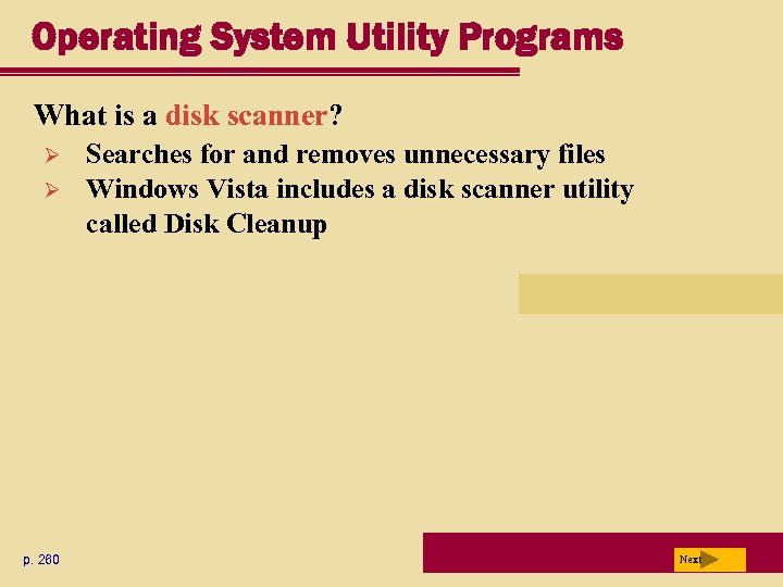 Operating System Utility Programs What is a disk scanner? Ø Ø p. 260 Searches