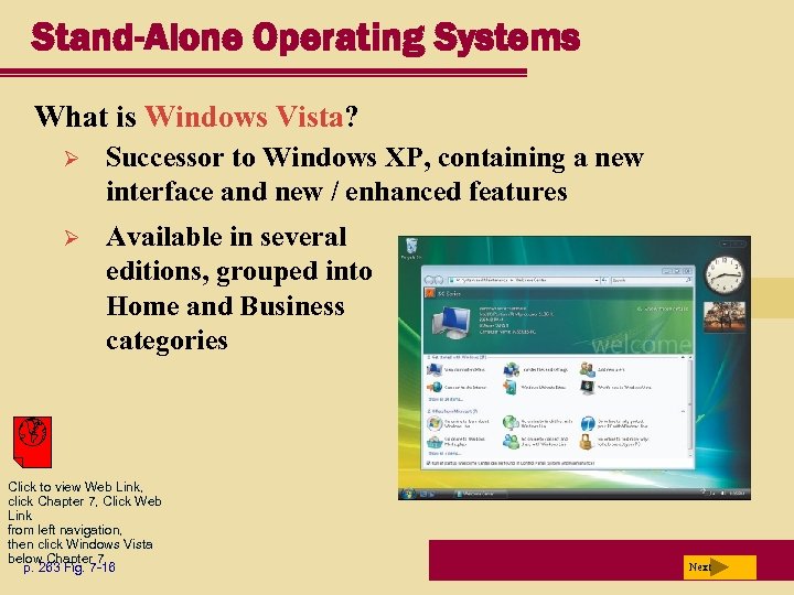 Stand-Alone Operating Systems What is Windows Vista? Ø Successor to Windows XP, containing a