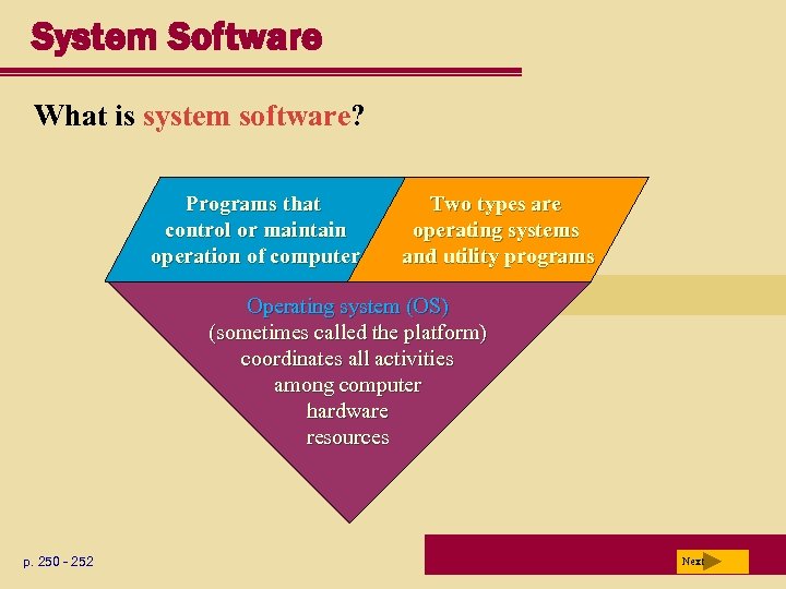 System Software What is system software? Programs that control or maintain operation of computer