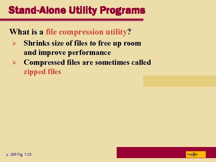 Stand-Alone Utility Programs What is a file compression utility? Ø Ø Shrinks size of