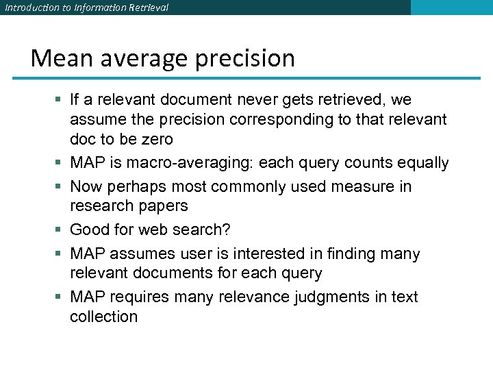 Introduction to Information Retrieval Mean average precision § If a relevant document never gets