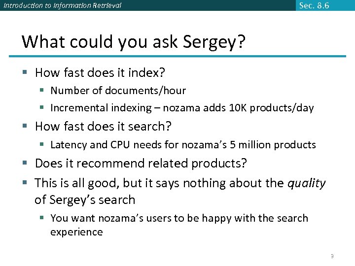 Introduction to Information Retrieval Sec. 8. 6 What could you ask Sergey? § How